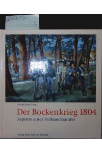 Der Bockenkrieg 1804. - Aspekte eines Volksaufstandes.