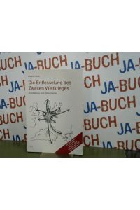 Die Entfesselung des Zweiten Weltkrieges : Darstellung und Dokumente - Geschichte in Quellen ; Bd. 1