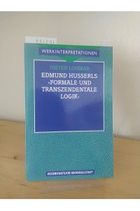 Edmund Husserls Formale und transzendentale Logik. [Von Dieter Lohmar]. (= Werkinterpretationen).