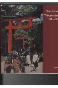 Wiedersehen mit Asien. - Die Völker des Ostens gestern und heute. Ein Reisebericht. Bildband mit Farb- und Schwarzweißfotos.