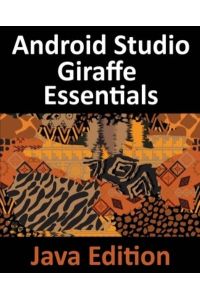Android Studio Giraffe Essentials - Java Edition: Developing Android Apps Using Android Studio 2022. 3. 1 and Java