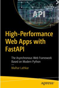 High-Performance Web Apps with FastAPI - The Asynchronous Web Framework Based on Modern Python