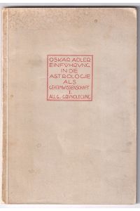 Astrologie als Geheimwissenschaft. 1. Folge - Allgemeine Grundlegung.