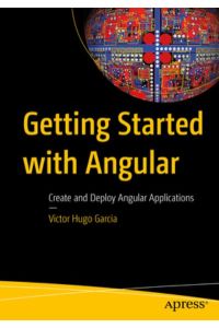 Getting Started with Angular: Create and Deploy Angular Applications