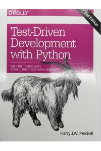 Test-Driven Development with Python: Obey the Testing Goat: Using Django, Selenium, and JavaScript