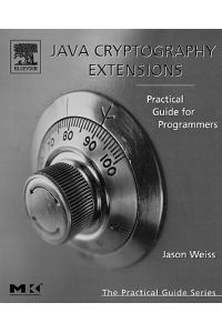 Java Cryptography Extensions: Practical Guide for Programmers (The Practical Guides)