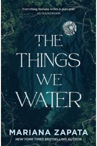 The Things We Water: A brand new, deliciously slow-burn paranormal romance from the author of THE WALL OF WINNIPEG AND ME