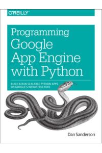 Programming Google App Engine with Python  - Build and Run Scalable Python Apps on Google`s Infrastructure