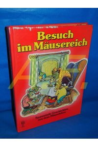 Besuch im Mäusereich : spannende Geschichten aus d. Mäuseleben.