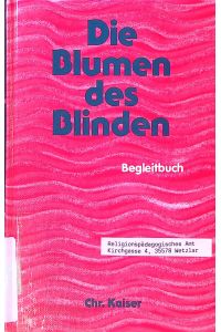 Die Blumen des Blinden; Begleitbuch.