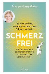 Schmerzfrei Es hilft konkret, wenn du verstehst, wie Schmerz entsteht  - Wie das Wissen über Schmerzentstehung zu Heilung oder Linderung führt