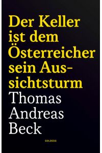 Der Keller ist dem Österreicher sein Aussichtsturm - Taschenbuchausgabe  - Gedichte von Thomas Andreas Beck zur Verfasstheit der Heimat