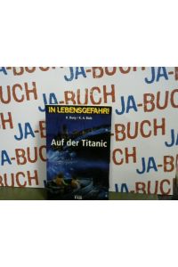 In Lebensgefahr! Auf der Titanic - Für Lesealter ab 10 Jahren.