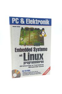 Embedded Systeme mit Linux programmieren.   - GNU-Softwaretools zur Programmierung ARM-basierender Systeme (Mit CD-ROM)