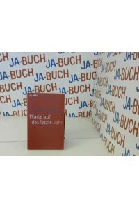 Warte auf das letzte Jahr : Roman.   - [Dt. Übers. von Thomas Ziegler. Neu durchges. und vollst. überarb. von Alexander Martin]