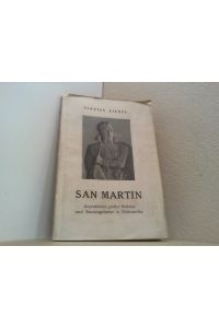 San Martin. Argentiniens großer Befreier und Staatengründer in Südamerika. Ein Lebensbild.
