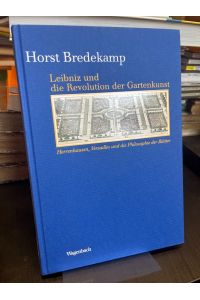 Leibniz und die Revolution der Gartenkunst. Herrenhausen, Versailles und die Philosophie der Blätter. - (= Kleine kulturwissenschaftliche Bibliothek Band 83).
