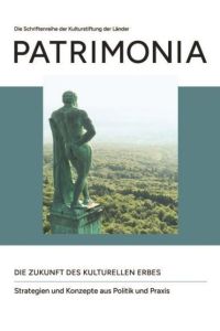 Die Zukunft des kulturellen Erbes - Strategien und Konzepte aus Politik und Praxis