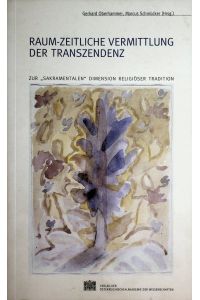Raum-zeitliche Vermittlung der Transzendenz : zur sakramentalen Dimension religiöser Tradition ; Arbeitsdokumentation eines Symposions / hrsg. von Gerhard Oberhammer ; Marcus Schmücker. (=Österreichische Akademie der Wissenschaften. Philosophisch-Historische Klasse: Sitzungsberichte ; Bd. 665 =Beiträge zur Kultur- und Geistesgeschichte Asiens ; Nr. 30 = Asien ; Tradition ; Religion ; Kongress ; Wien )