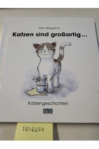 Katzen sind großartig . . . : Katzengeschichten