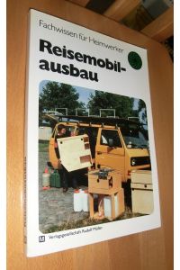 Reisemobilausbau - Grundlegende Informationen über den Ausbau eines Reisemobils. . . Fachwissen für Heimwerker