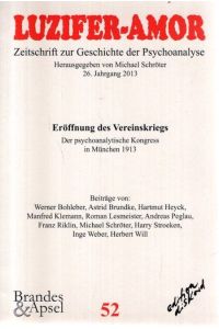 Luzifer-Amor : Zeitschrift zur Geschichte der Psychoanalyse. Themenschwerpunkt: Eröffnung des Vereinskriegs, Der psychoanalytische Kongress in München 1913, - 26. Jahrgang, Heft 52,