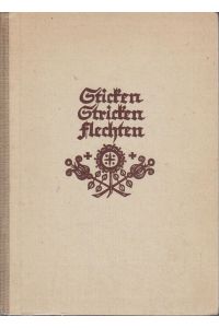 Sticken, Stricken, Flechten. - Irmgard Zacharias