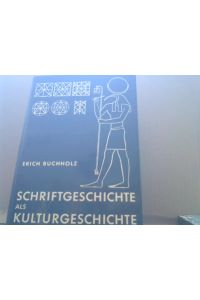 Schriftgeschichte als Kulturgeschichte - Erich Buchholz