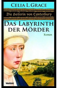 Die Heilerin von Canterbury und das Labyrinth der Mörder: Ein opulenter Mittelalter-Krimi. Deutsche Erstausgabe - Das Labyrinth der Mörder : Roman