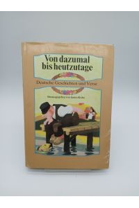 Von dazumal bis heutzutage. Deutsche Geschichten und Verse. Ein Lesebuch - Deutsche Geschichten und Verse