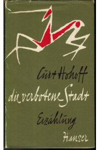 Die verbotene Stadt. Erzählung von Curt Hohoff.