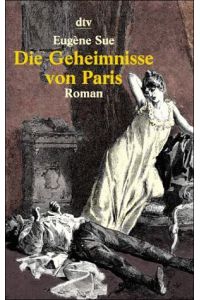 Die Geheimnisse von Paris.   - Roman. Aus dem Französischen übertragen von Bernhard Jolles. Mit einem Nachwort von Norbert Miller und Karl Riha. Originaltitel: Les mystères de Paris. - (=dtv 20000).