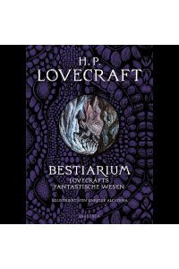 H. P. Lovecraft. Bestiarium: Lovecrafts fantastische Wesen.