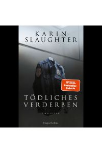 Karin Slaughter. Tödliches Verderben. Thriller.