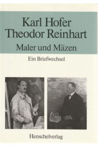 Karl Hofer, Theodor Reinhart : Maler u. Mäzen , e. Briefwechsel in Ausw.   - Hrsg. von Ursula u. Günter Feist.