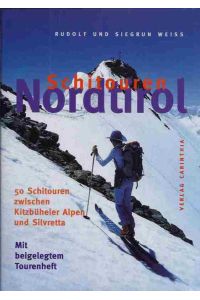 Schitouren Nordtirol.   - 50 Schitouren zwischen Kitzbüheler Alpen und Silvretta.
