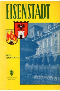 Eisenstadt.   - Ein Führer durch die Landeshauptstadt des Burgenlandes. Mit besonderer Berücksichtigung der Haydn-Gedenkstätten.