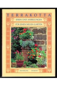 Terrakotta:  - Ideen und Anregungen für einen neuen Garten. -