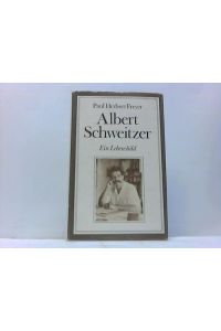Albert Schweitzer. Ein Lebensbild