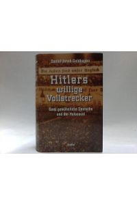 Hitlers willige Vollstrecker. Ganz gewöhnliche Deutsche und der Holocaust