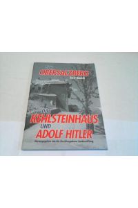 Der Obersalzberg. Das Kehlstenhaus und Adolf Hitler