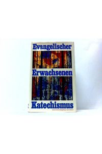 Evangelischer Erwachsenenkatechismus. Kursbuch des Glaubens
