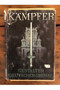 Kämpfer Künder Tatzeugen - Gestalter Deutscher Grösse, Band 1: Kämpfer