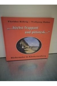 . . . höchst frappant und pittoresk . . .   - Dieses Katalogbuch erscheint anläßlich der Sonderausstellung ... höchst frappant und pittoresk ... des Stiftmuseums Klosterneuburg 1.Mai bis 15. November 1993