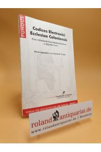 Codices electronici ecclesiae Coloniensis : eine mittelalterliche Kathedralbibliothek in digitaler Form.   - (Hg.), Fundus : Beiheft