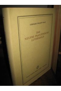 Das neuere französische Lutherbild.   - (= Veröffentlichungen des Instituts für Europäische Geschichte Mainz , Bd. 72 : Abt. für abendländische Religionsgeschichte).
