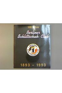 Festschrift 100 Jahre Berliner Schlittschuh-Club. 1893-1993.