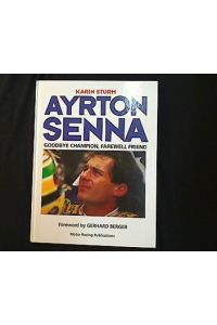 Ayrton Senna. Goodbye Champion, Farewell Friend.