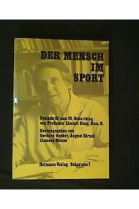 Der Mensch im Sport. Festschrift zum 70. Geburtstag von Professor Liselott Diem, Hum. D.