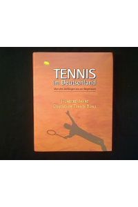 Tennis in Deutschland.   - Von den Anfängen bis 2002. Zum 100-jährigen Bestehen des Deutschen Tennis Bundes.